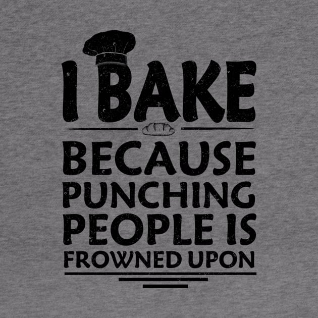 I Bake Because Punching People Is Frowned Upon by ELITE STORE